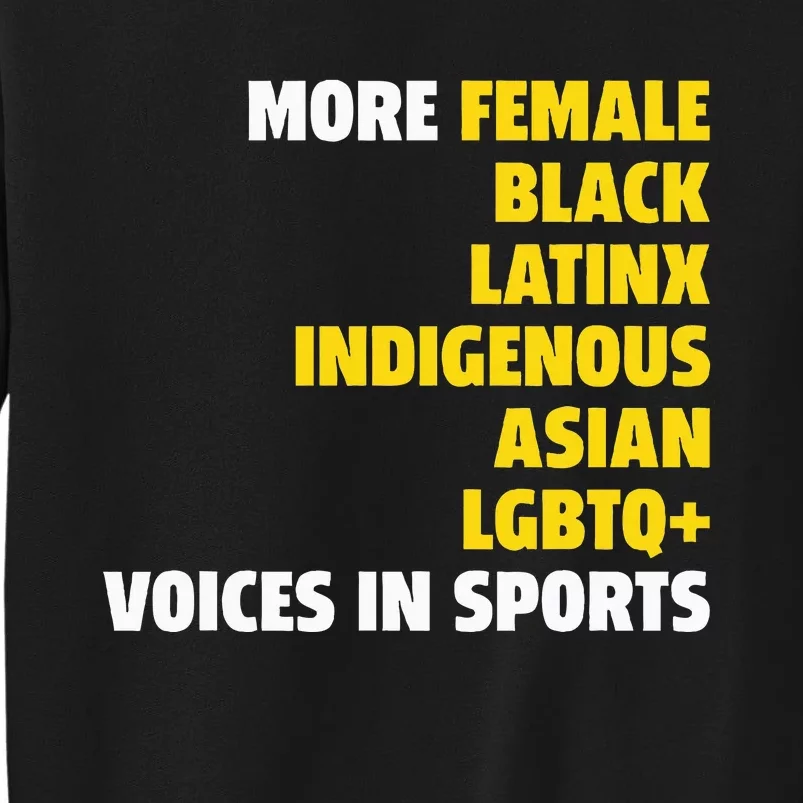 More Female Black Latinx Indigenous Lgbtq Voices In Sports Tall Sweatshirt