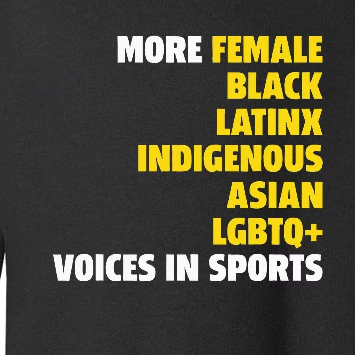 More Female Black Latinx Indigenous Lgbtq Voices In Sports Toddler Sweatshirt