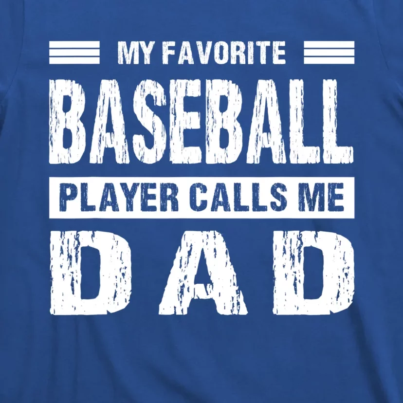 My Favorite Baseball Player Calls Me Dad Meaningful Gift T-Shirt