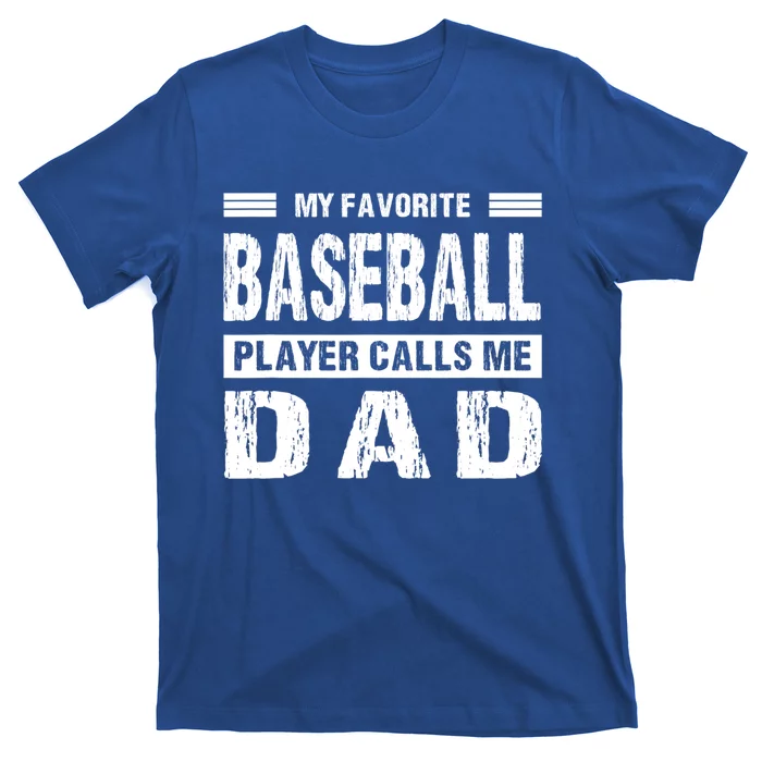 My Favorite Baseball Player Calls Me Dad Meaningful Gift T-Shirt