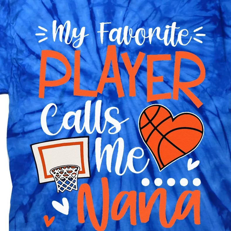 My Favorite Basketball Player Calls Me Nana Tie-Dye T-Shirt