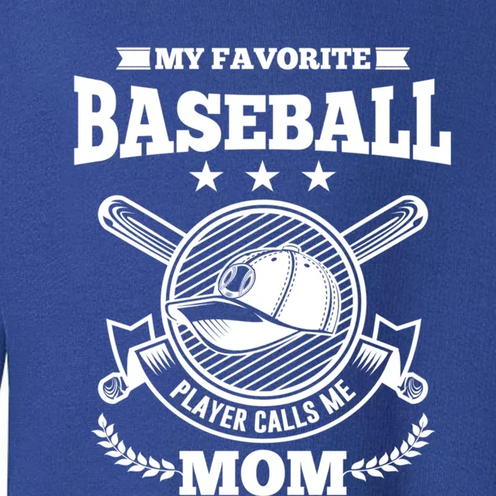 My Favorite Baseball Player Calls Me Mom Gifgift Toddler Sweatshirt