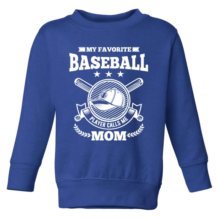 My Favorite Baseball Player Calls Me Mom Gifgift Toddler Sweatshirt