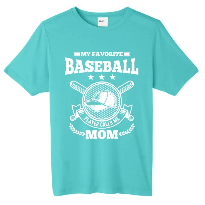 My Favorite Baseball Player Calls Me Mom Gifgift ChromaSoft Performance T-Shirt