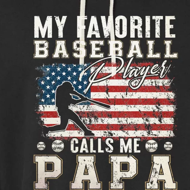 My Favorite Baseball Player Calls Me Papa American Flag Garment-Dyed Fleece Hoodie