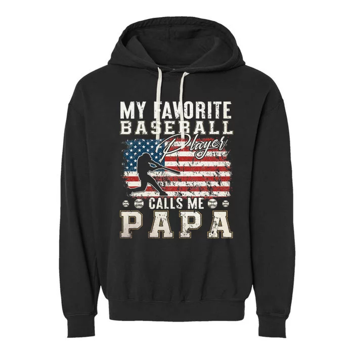 My Favorite Baseball Player Calls Me Papa American Flag Garment-Dyed Fleece Hoodie