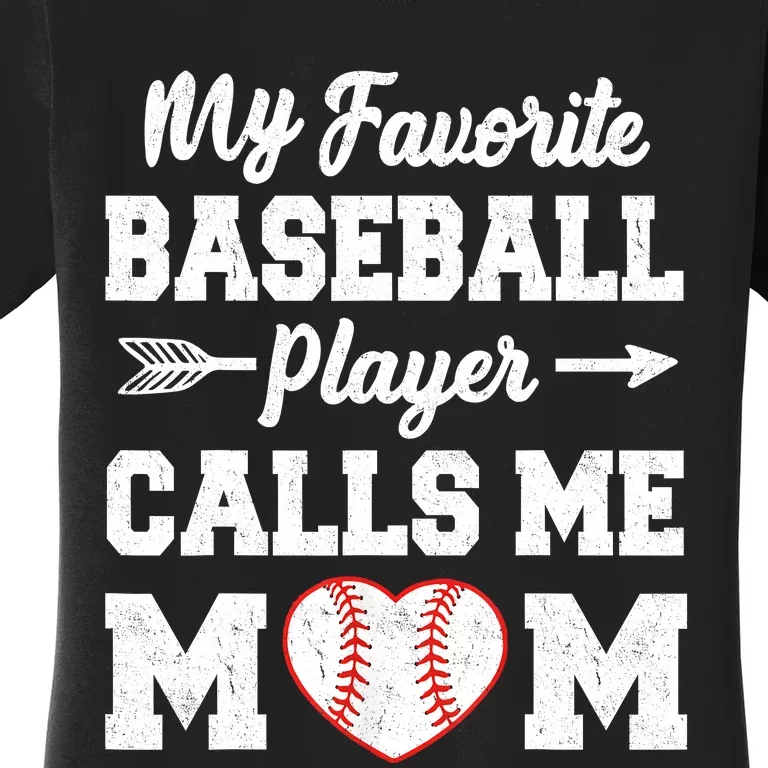 My Favorite Baseball Player Calls Me Mom Mother's Day Baseball Mom Women's T-Shirt