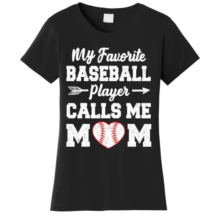 My Favorite Baseball Player Calls Me Mom Mother's Day Baseball Mom Women's T-Shirt