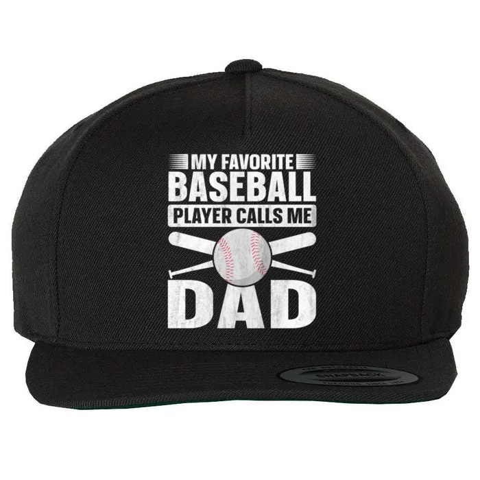 My Favorite Baseball Player Calls Me Dad Baseball Dad Funny Gift Wool Snapback Cap