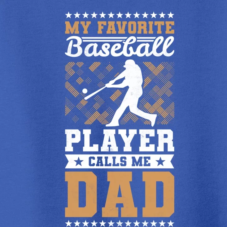 My Favorite Baseball Player Calls Me Dad Baseball Gift Toddler T-Shirt