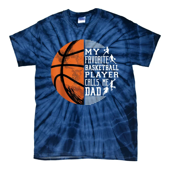 My Favorite Basketball Player Calls Me Dad Basketball Dad Tie-Dye T-Shirt