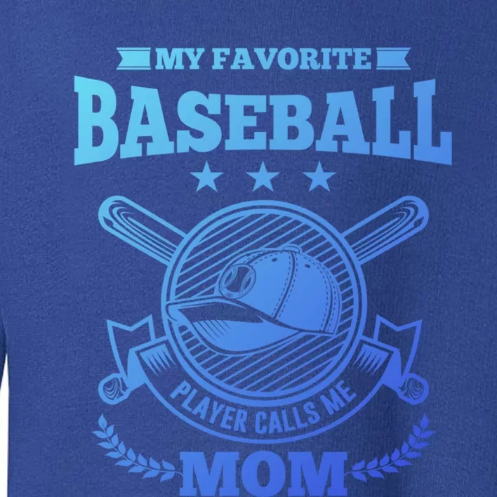 My Favorite Baseball Player Calls Me Mom Gifgift Toddler Sweatshirt