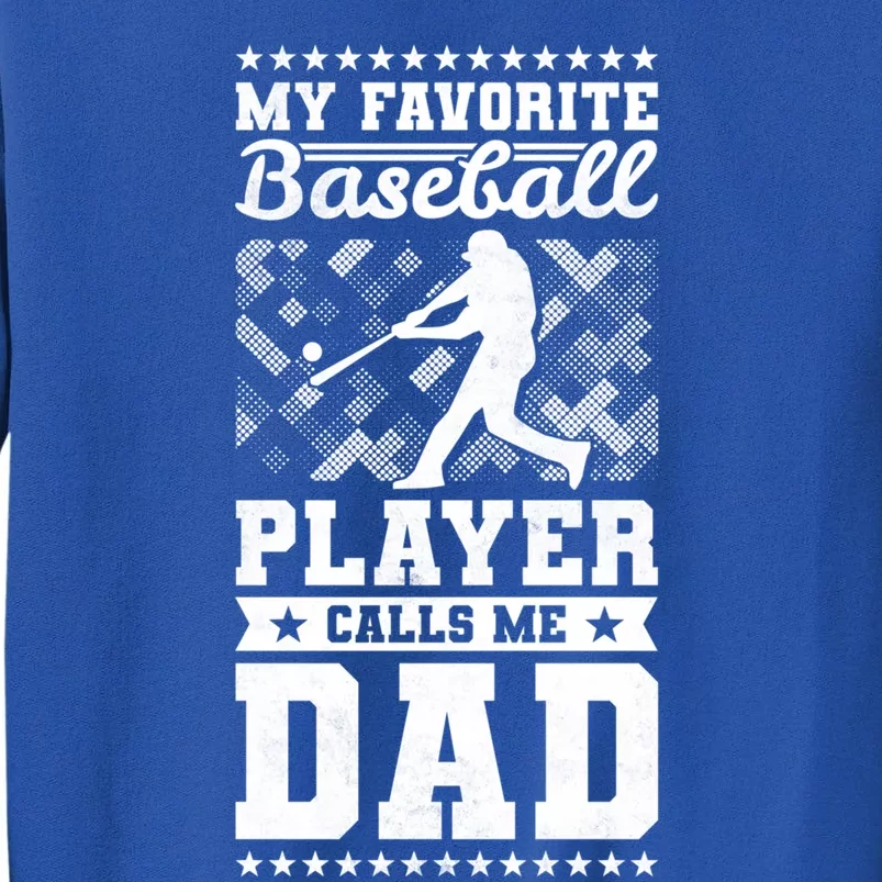 My Favorite Baseball Player Calls Me Dad Baseball Great Gift Tall Sweatshirt