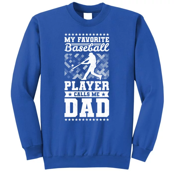 My Favorite Baseball Player Calls Me Dad Baseball Great Gift Tall Sweatshirt