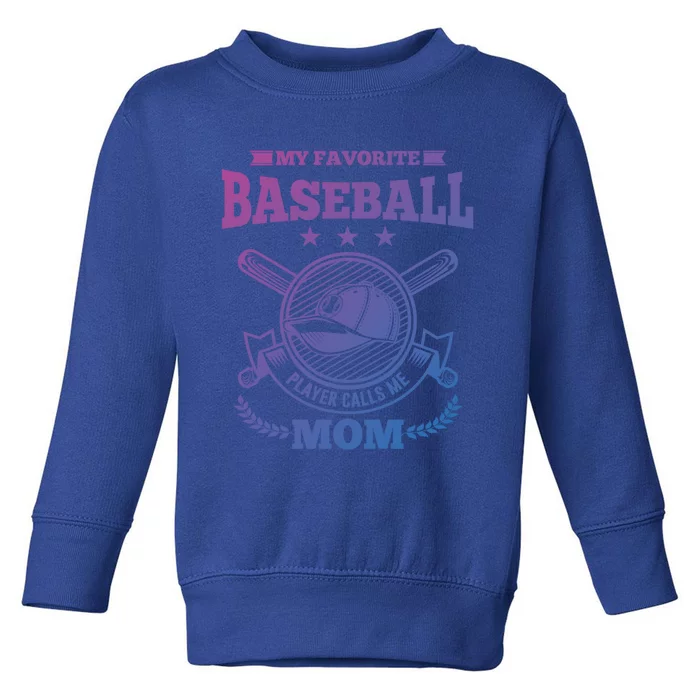 My Favorite Baseball Player Calls Me Mom Gifgift Toddler Sweatshirt