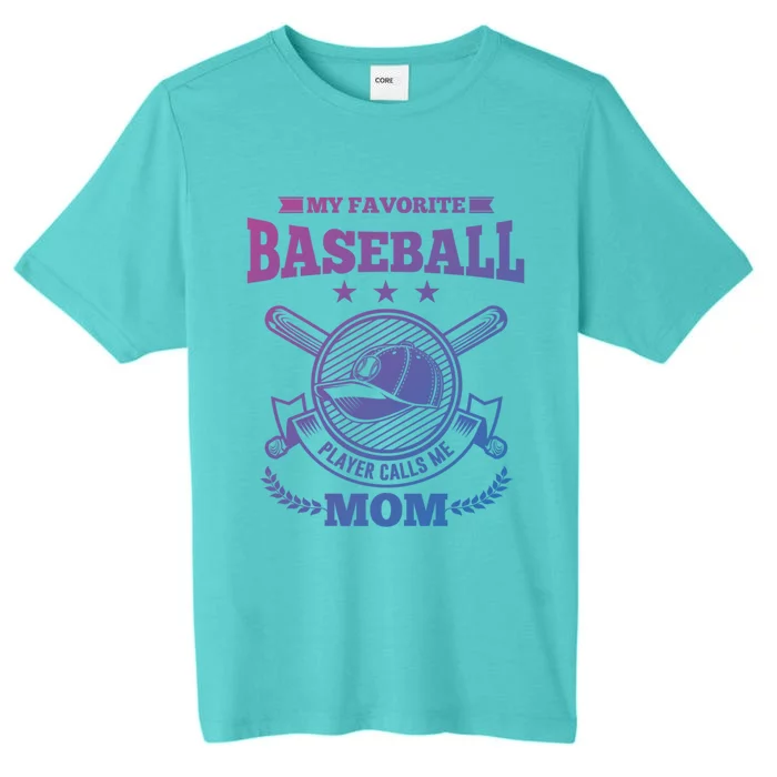 My Favorite Baseball Player Calls Me Mom Gifgift ChromaSoft Performance T-Shirt