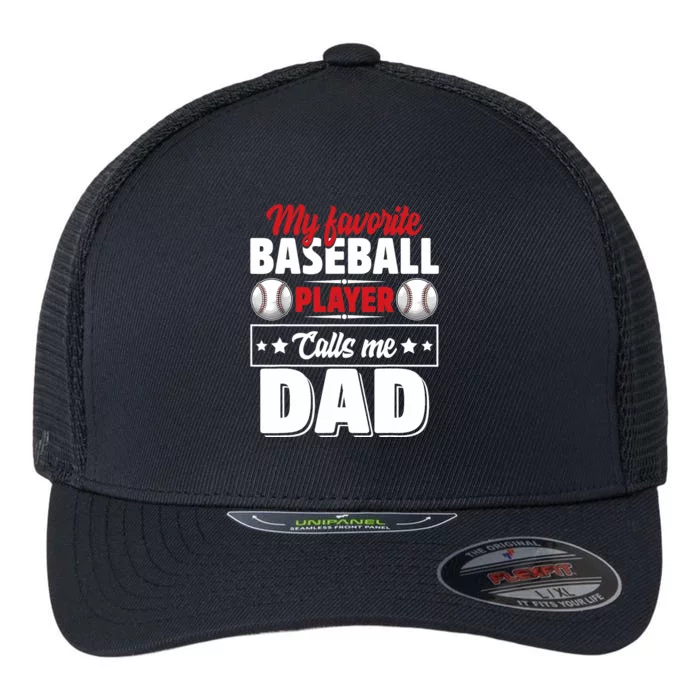 My Favorite Baseball Player Calls Me Dad Flexfit Unipanel Trucker Cap