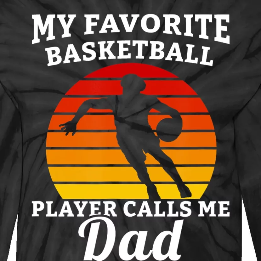 My Favorite Basketball Player Calls Me Dad Basketball Player Tie-Dye Long Sleeve Shirt