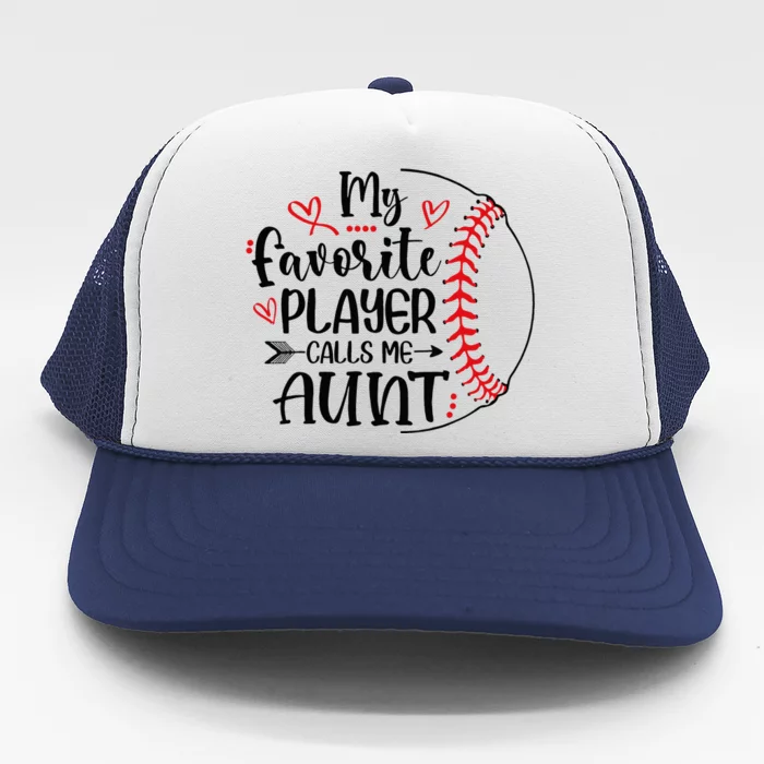 My Favorite Baseball Player Calls Me Aunt Trucker Hat