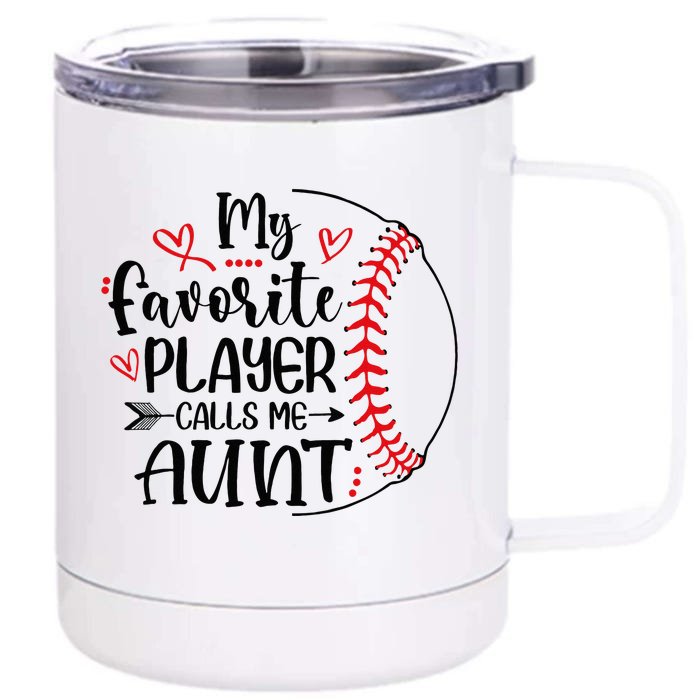 My Favorite Baseball Player Calls Me Aunt Front & Back 12oz Stainless Steel Tumbler Cup