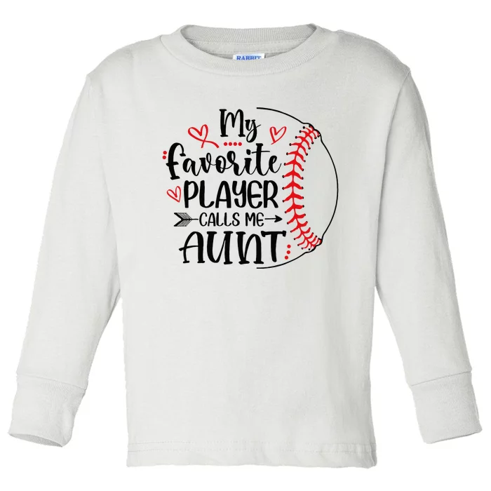 My Favorite Baseball Player Calls Me Aunt Toddler Long Sleeve Shirt