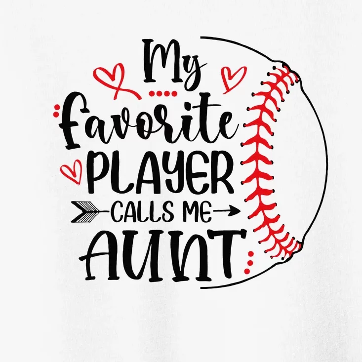 My Favorite Baseball Player Calls Me Aunt Toddler T-Shirt