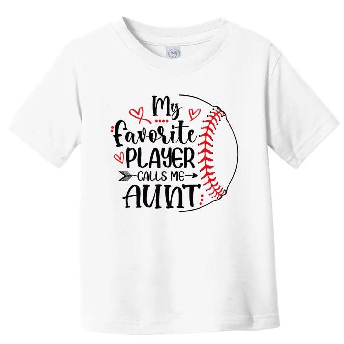 My Favorite Baseball Player Calls Me Aunt Toddler T-Shirt