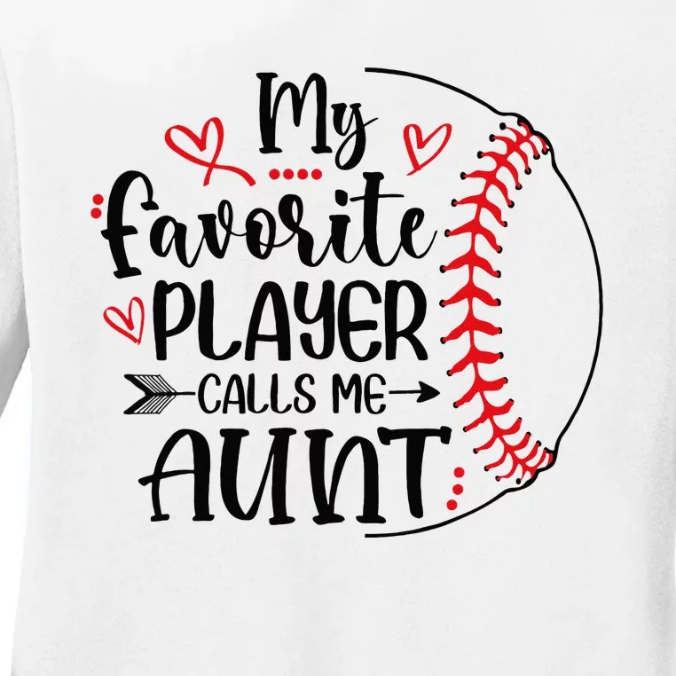 My Favorite Baseball Player Calls Me Aunt Ladies Long Sleeve Shirt