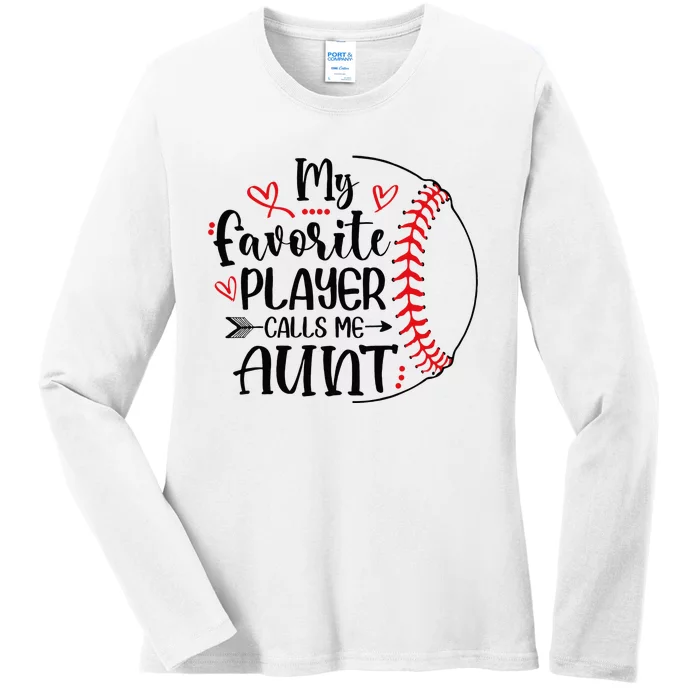 My Favorite Baseball Player Calls Me Aunt Ladies Long Sleeve Shirt