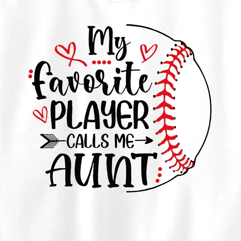 My Favorite Baseball Player Calls Me Aunt Kids Sweatshirt