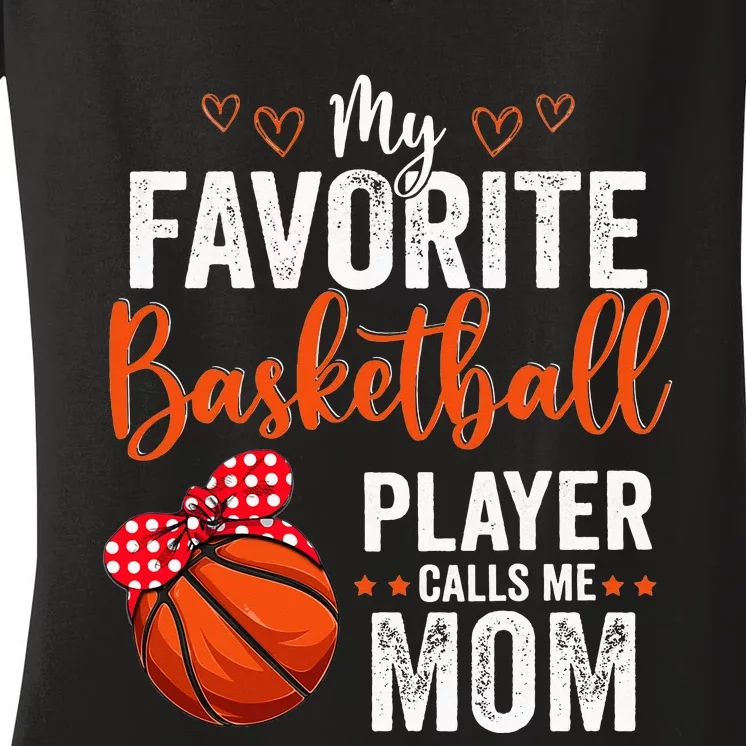 My Favorite Basketball Player Calls Me Mom Team Coach Women's V-Neck T-Shirt