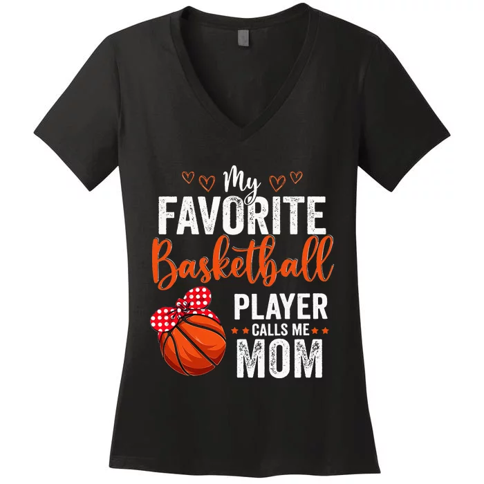 My Favorite Basketball Player Calls Me Mom Team Coach Women's V-Neck T-Shirt