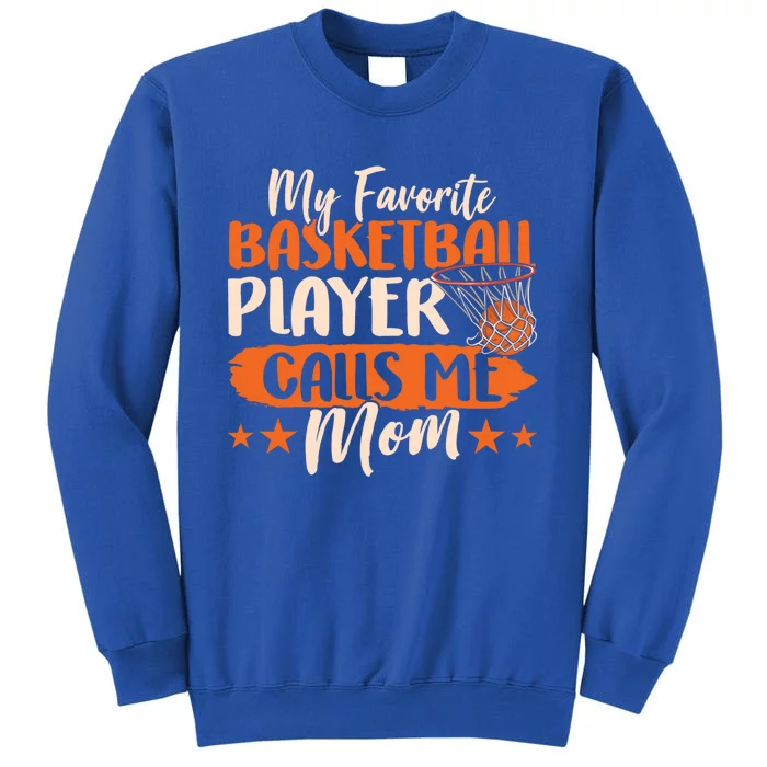 My Favorite Basketball Player Calls Me Mom Team Match Coach Cute Gift Tall Sweatshirt