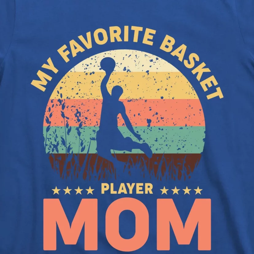 My Favorite Basket Player Mom Basketball Game Basketball Meaningful Gift T-Shirt