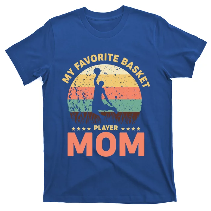 My Favorite Basket Player Mom Basketball Game Basketball Meaningful Gift T-Shirt