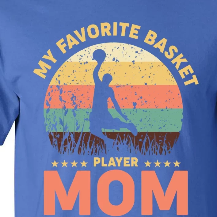 My Favorite Basket Player Mom Basketball Game Basketball Meaningful Gift Tall T-Shirt