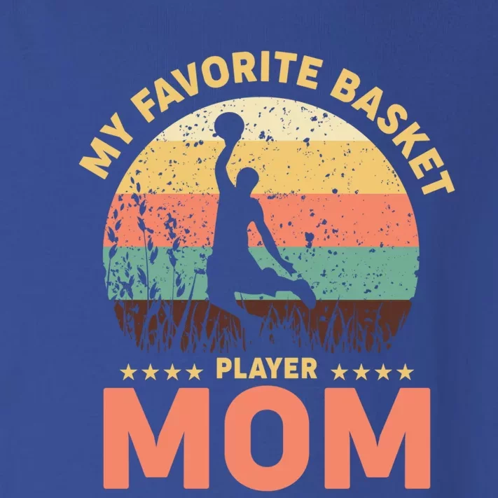 My Favorite Basket Player Mom Basketball Game Basketball Meaningful Gift Toddler Long Sleeve Shirt