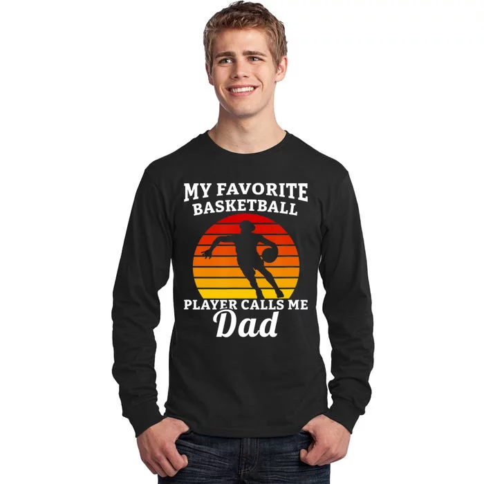 My Favorite Basketball Player Calls Me Dad Basketball Player Tall Long Sleeve T-Shirt