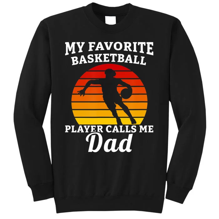 My Favorite Basketball Player Calls Me Dad Basketball Player Tall Sweatshirt