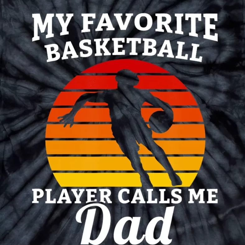 My Favorite Basketball Player Calls Me Dad Basketball Player Tie-Dye T-Shirt