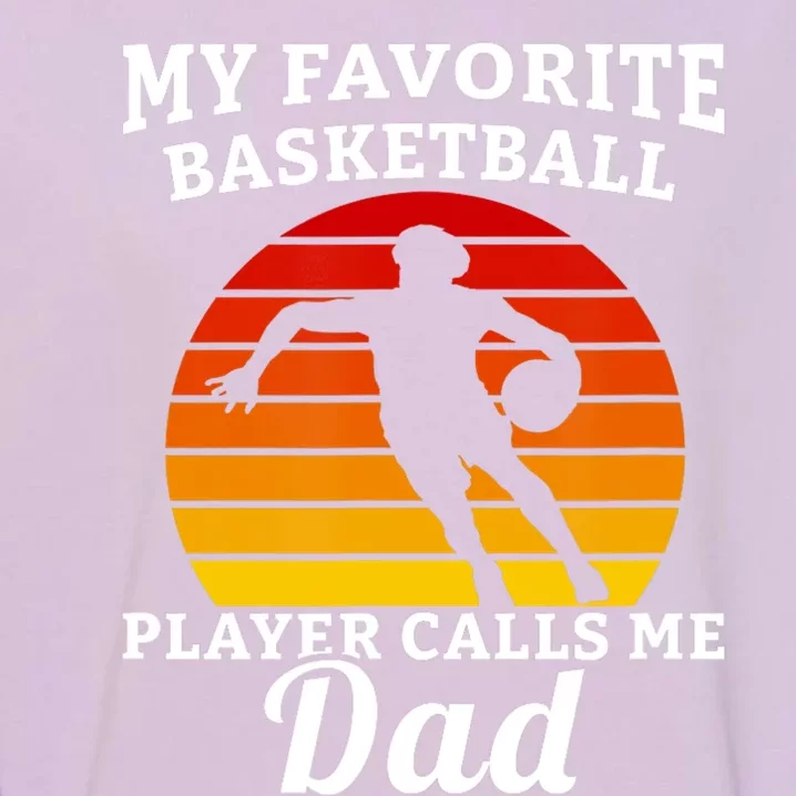 My Favorite Basketball Player Calls Me Dad Basketball Player Garment-Dyed Sweatshirt