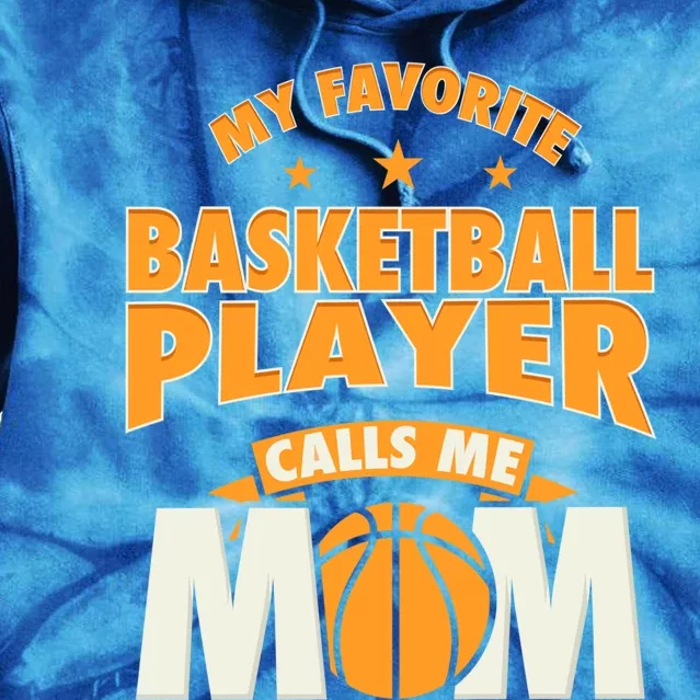 My Favorite Basketball Player Calls Me Mom Basketball Mom Cool Gift Tie Dye Hoodie