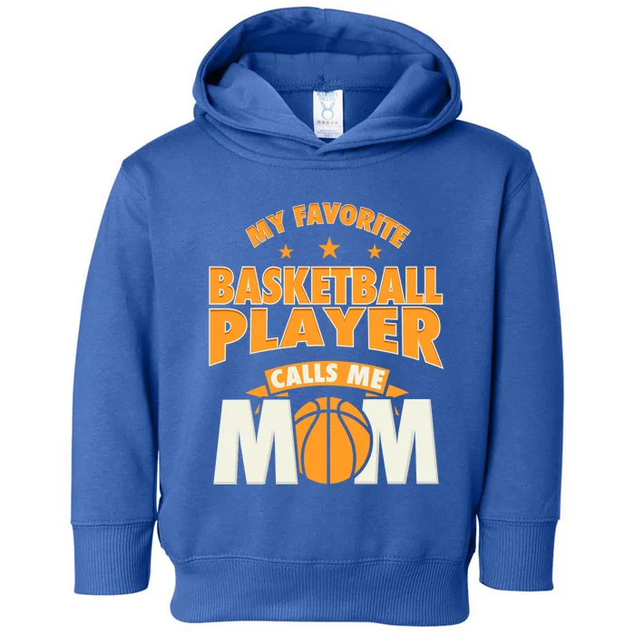 My Favorite Basketball Player Calls Me Mom Basketball Mom Cool Gift Toddler Hoodie