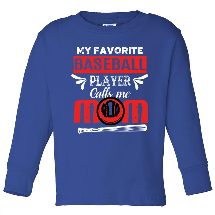 My Favorite Baseball Player Calls Me Mom Mothers Day Cool Gift Toddler Long Sleeve Shirt