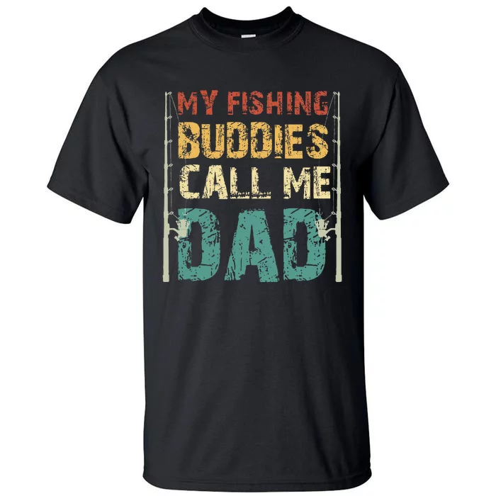 My Fishing Buddies Call Me Dad Father's Day Fisherman Daddy Tall T-Shirt