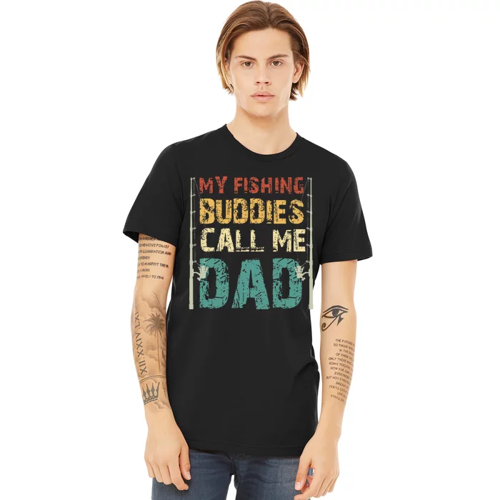 My Fishing Buddies Call Me Dad Father's Day Fisherman Daddy Premium T-Shirt