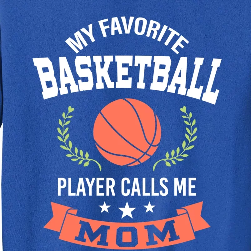 My Favorite Basketball Player Calls Me Mom Funny Gift Sweatshirt