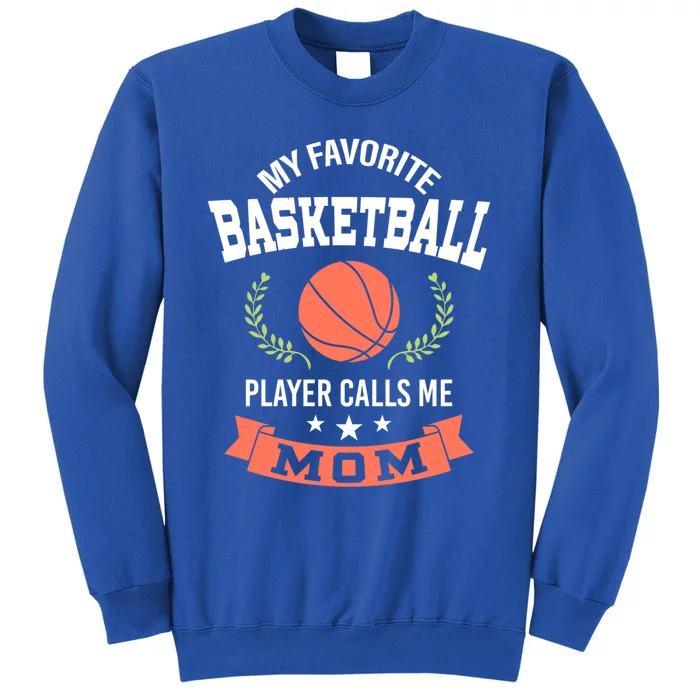 My Favorite Basketball Player Calls Me Mom Funny Gift Sweatshirt