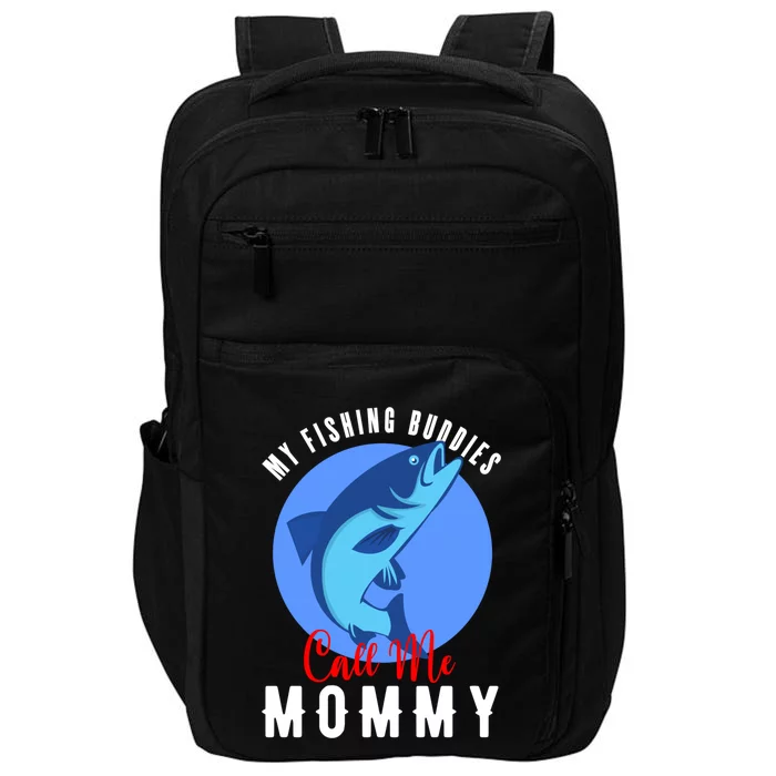 My Fishing Buddies Call Me Mommy Family Fishing Fish Gift Impact Tech Backpack