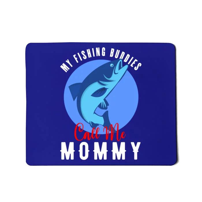 My Fishing Buddies Call Me Mommy Family Fishing Fish Gift Mousepad